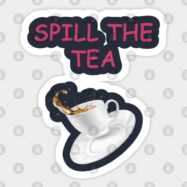 SPILL THE TEA Sticker by DESIGNSBY101